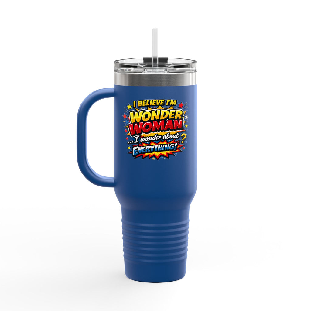 I Believe I'm Wonder Woman Travel Mug | 40oz Insulated Tumbler