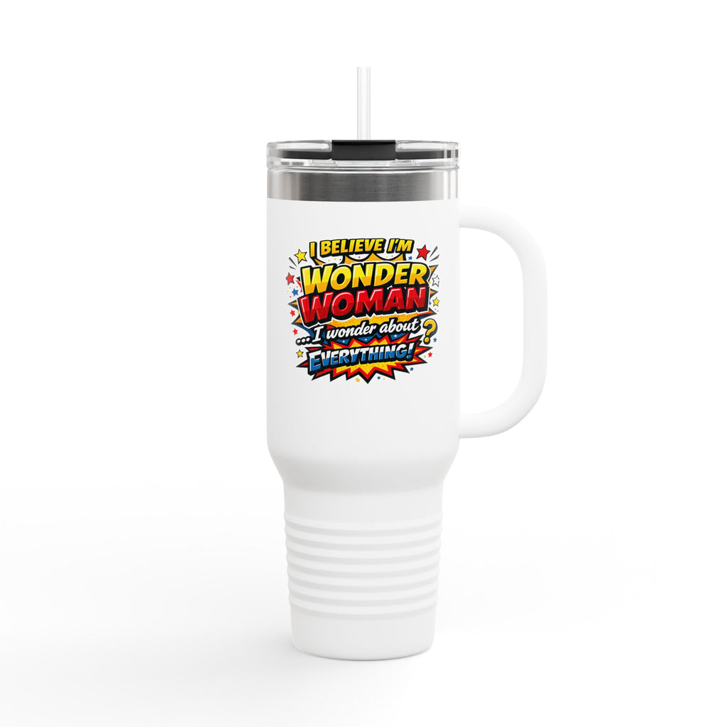 I Believe I'm Wonder Woman Travel Mug | 40oz Insulated Tumbler