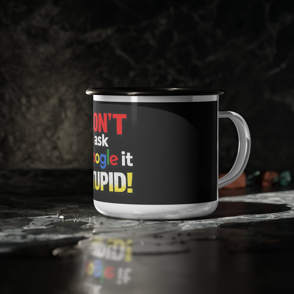 Google it STUPID Enamel Camp Mug