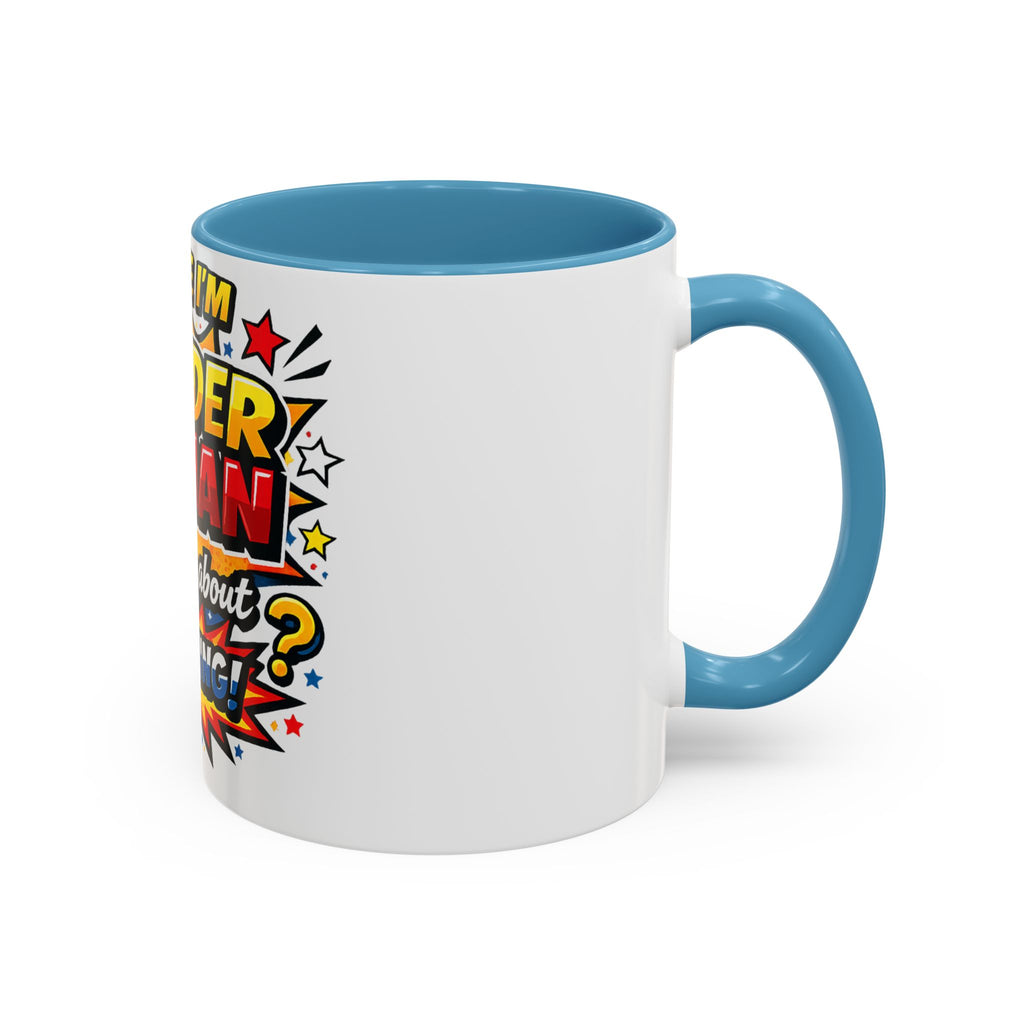 I Believe I'm Wonder Woman I Wonder About Everything Mug | Accent Coffee Mug