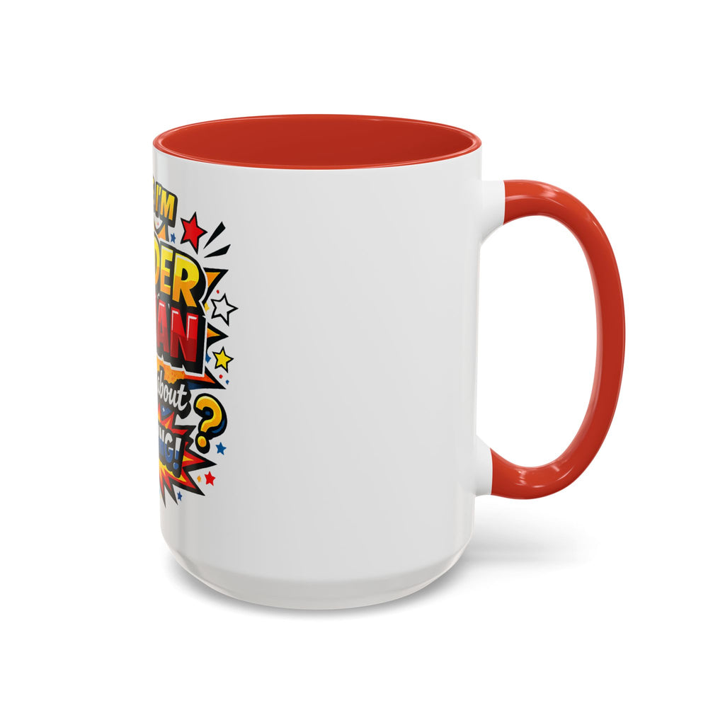 I Believe I'm Wonder Woman I Wonder About Everything Mug | Accent Coffee Mug