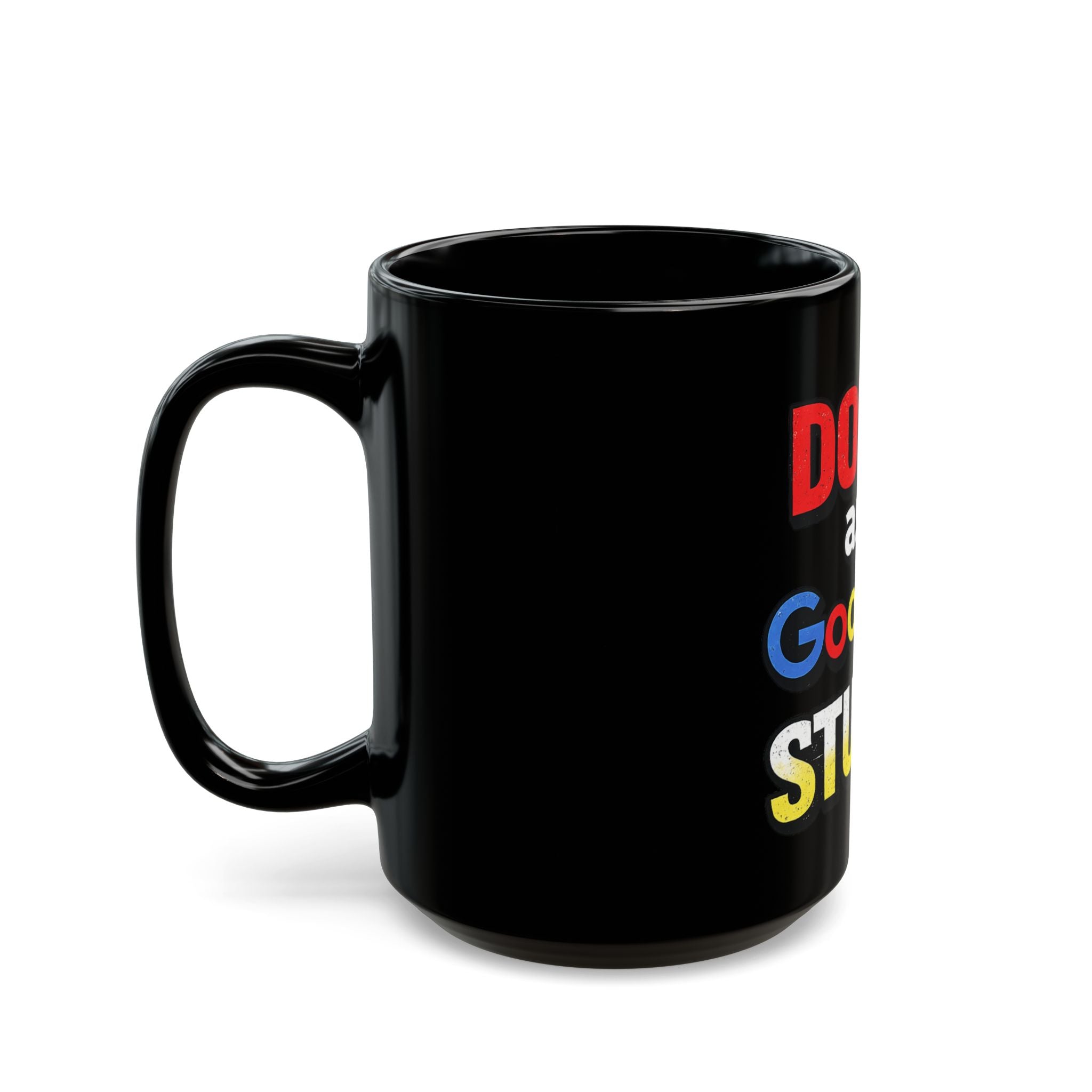 Don't Ask Google It Stupid Mug | Black Coffee Mug, Funny Quote