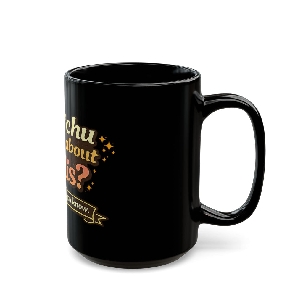 What'chu Talking About Willis? Mug | Black Coffee Cup, Retro Typography