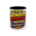 I Believe I'm Wonder Woman I Wonder About Everything Mug | Accent Coffee Mug