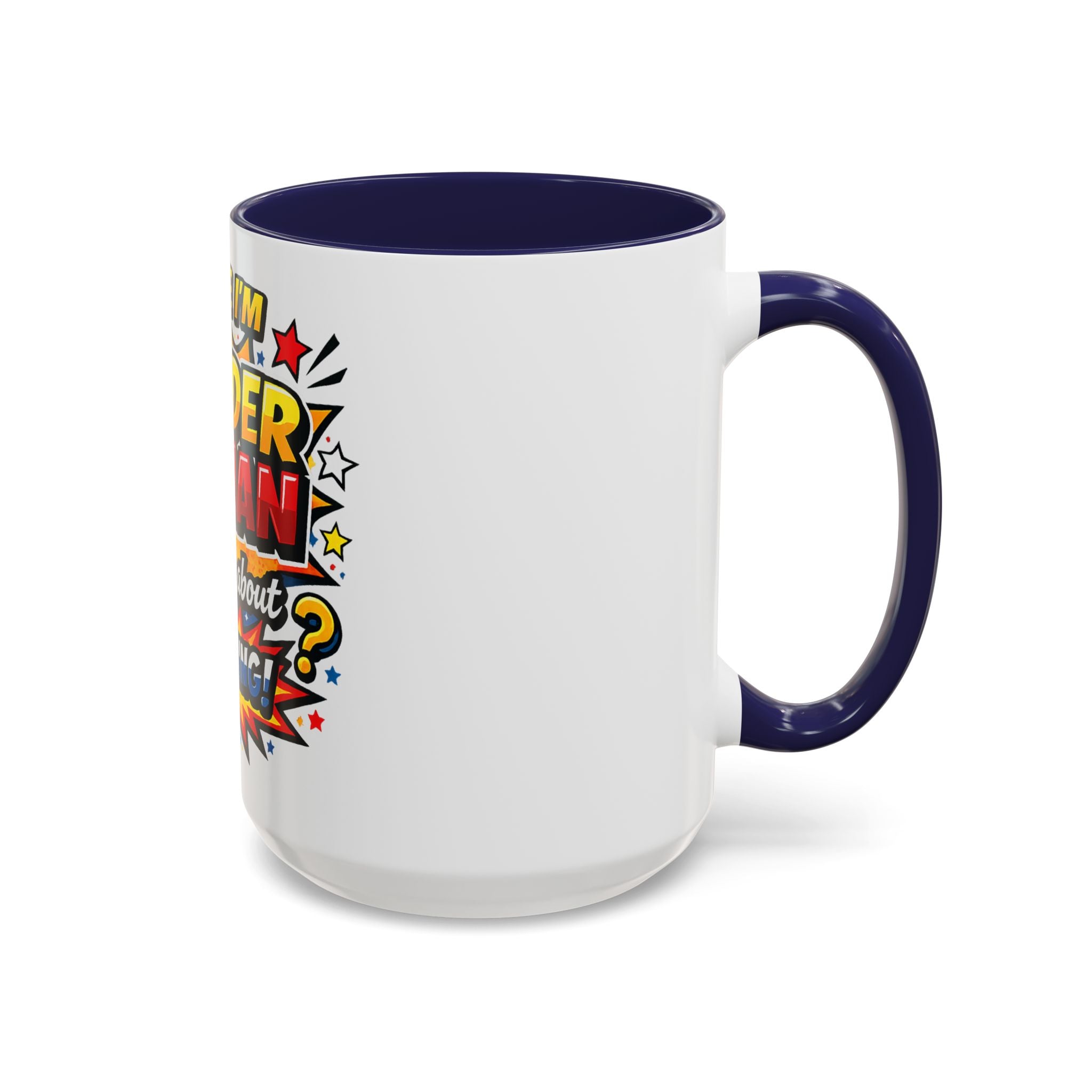 I Believe I'm Wonder Woman I Wonder About Everything Mug | Accent Coffee Mug