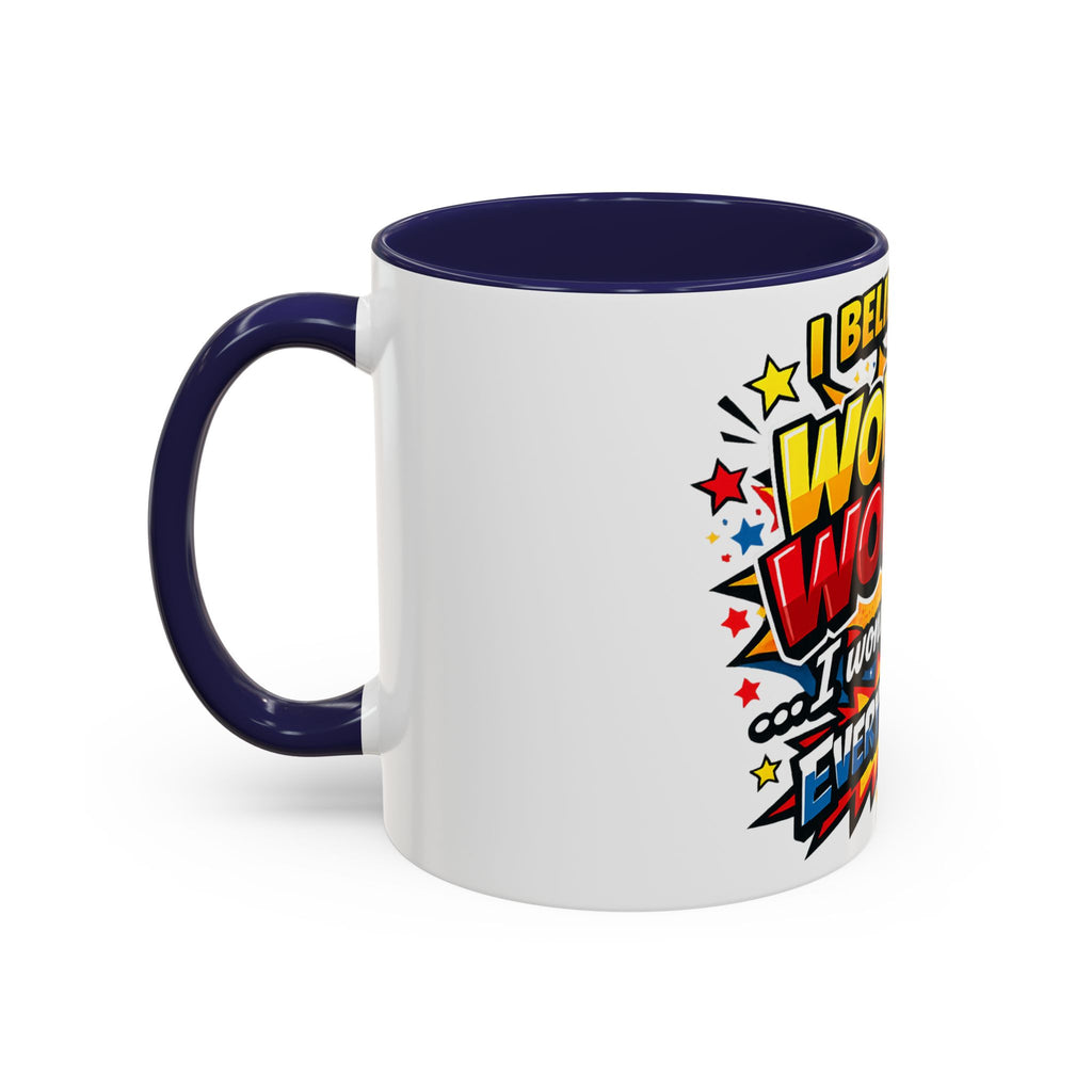 I Believe I'm Wonder Woman I Wonder About Everything Mug | Accent Coffee Mug