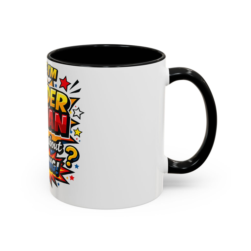I Believe I'm Wonder Woman I Wonder About Everything Mug | Accent Coffee Mug