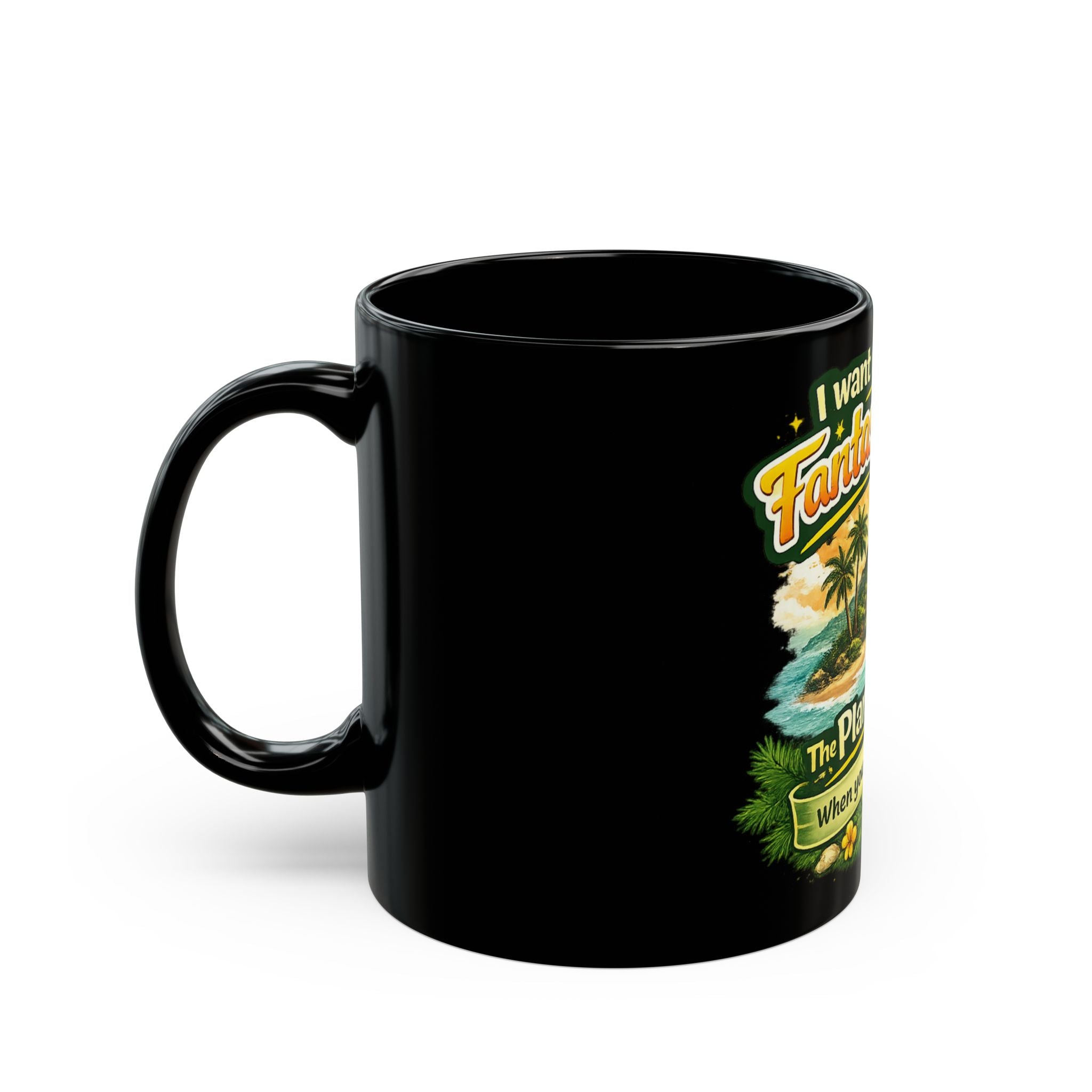 I Want My Fantasy Island The Plane! The Plane! Mug | Black 11oz or 15oz