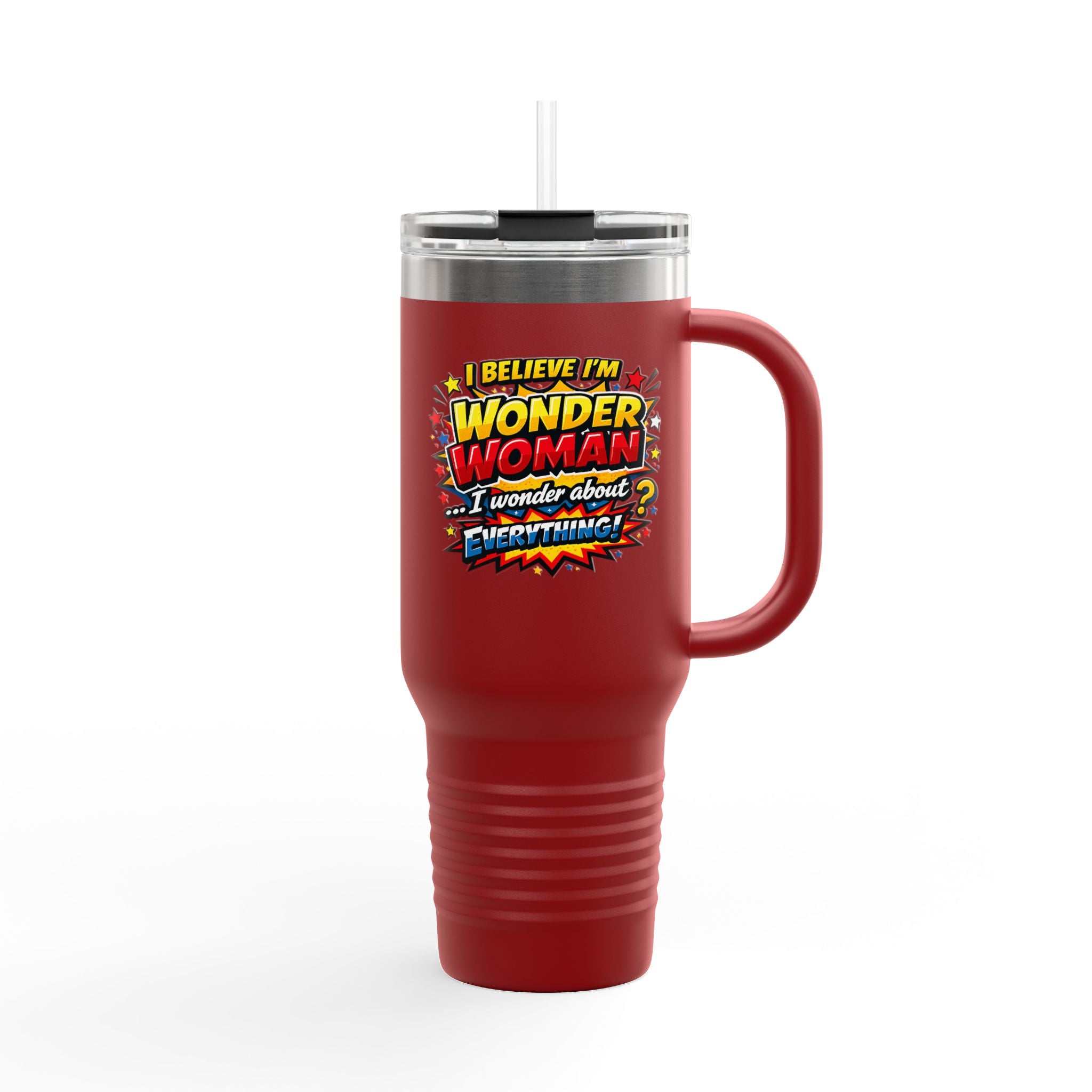 I Believe I'm Wonder Woman Travel Mug | 40oz Insulated Tumbler