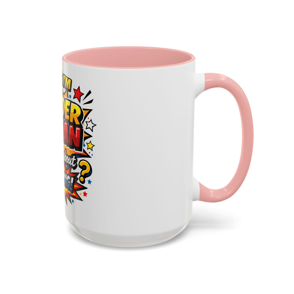 I Believe I'm Wonder Woman I Wonder About Everything Mug | Accent Coffee Mug