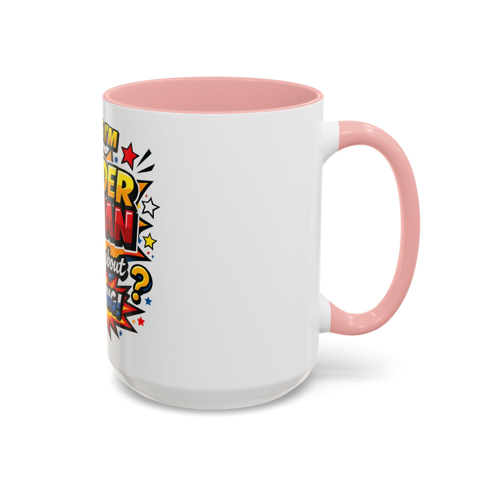 I Believe I'm Wonder Woman I Wonder About Everything Mug | Accent Coffee Mug