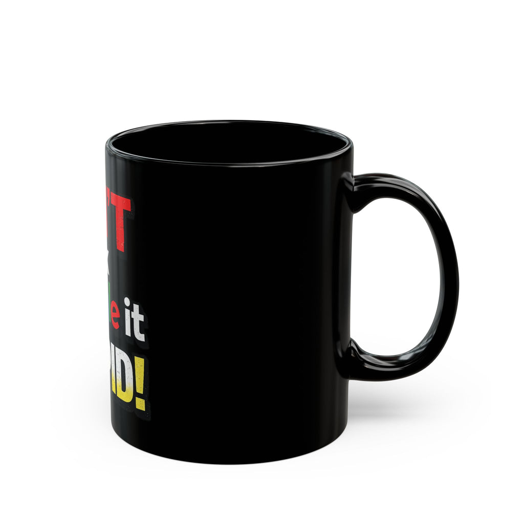 Don't Ask Google It Stupid Mug | Black Coffee Mug, Funny Quote