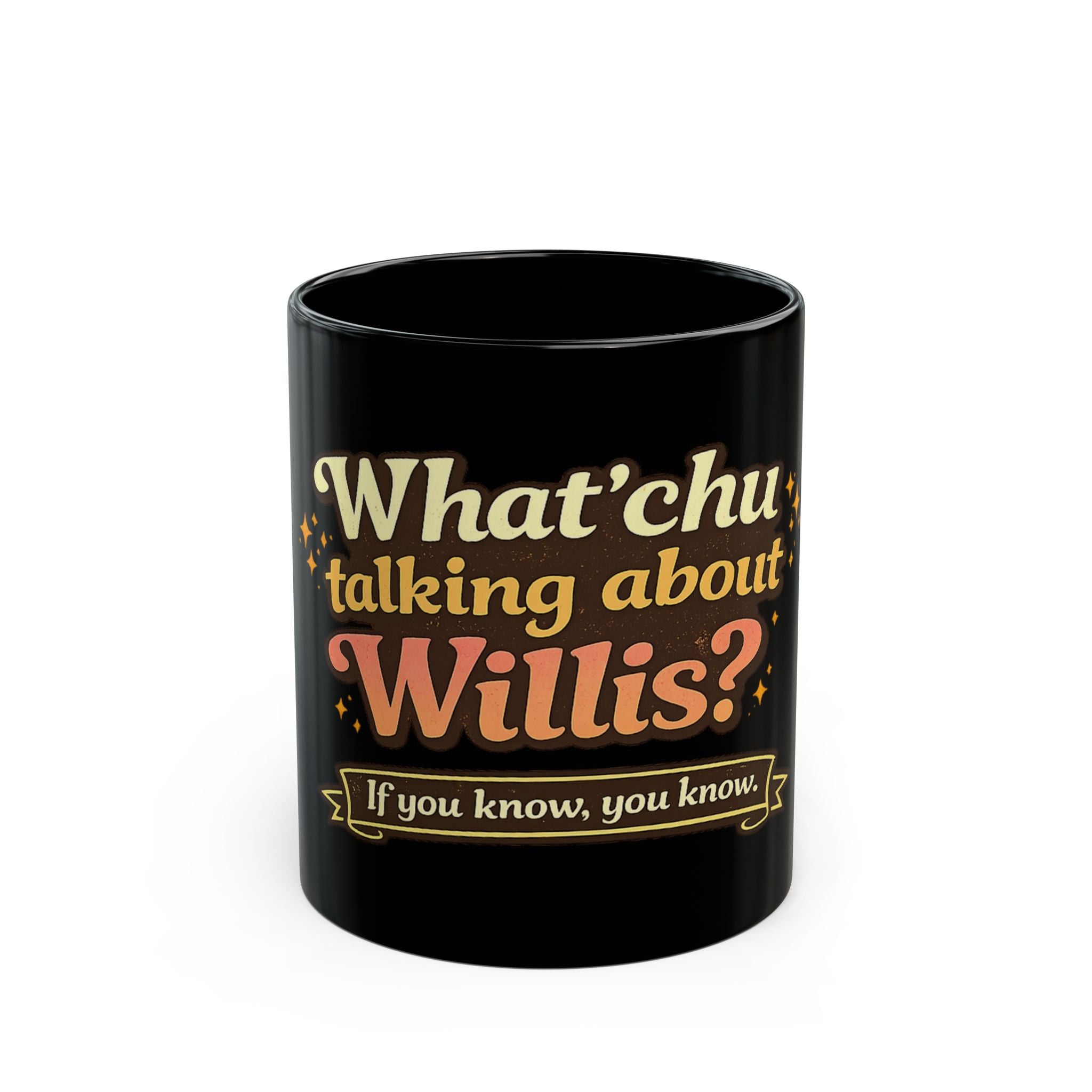 What'chu Talking About Willis? Mug | Black Coffee Cup, Retro Typography
