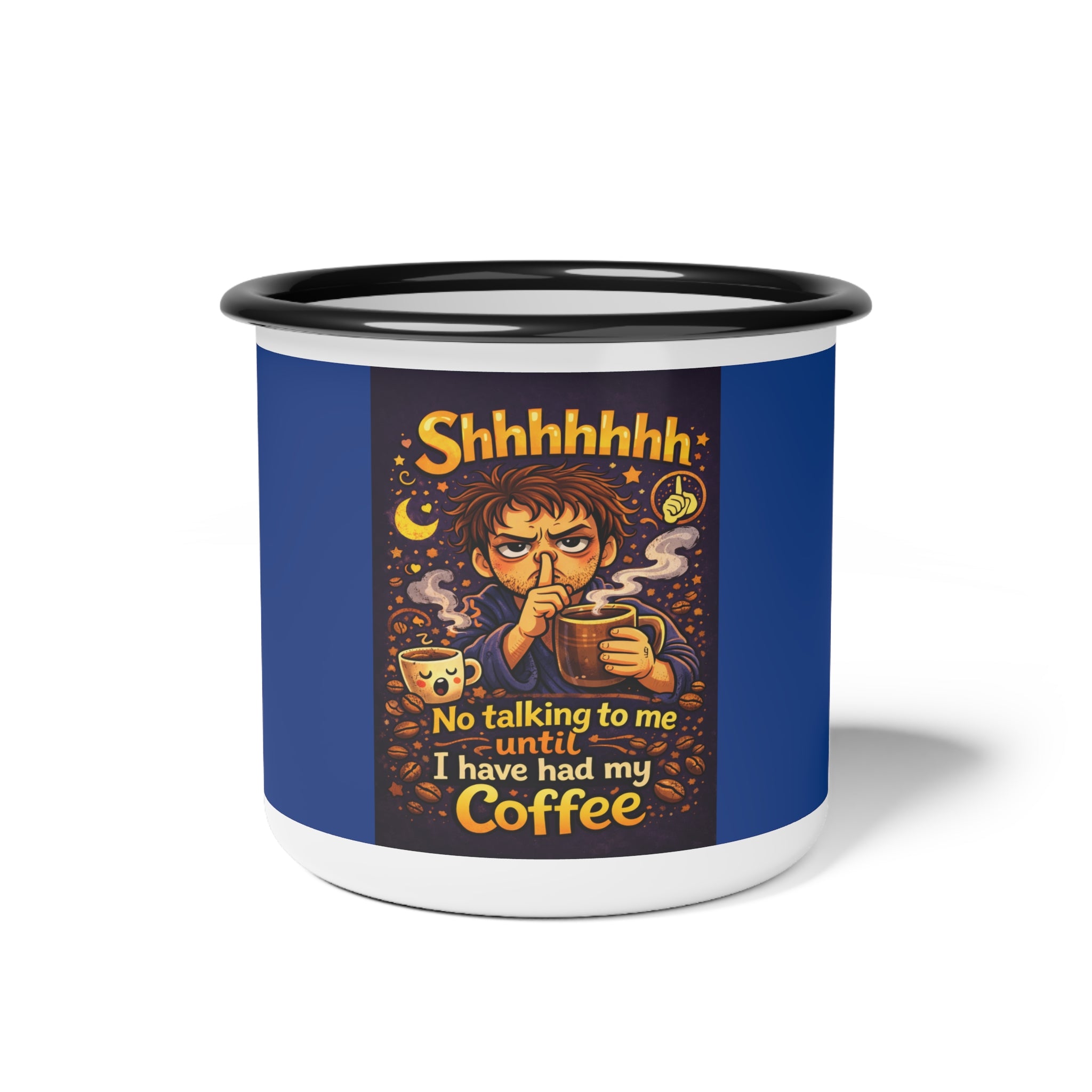 Shhhhhh No Talking Until I Have My Coffee Enamel Camp Cup | Coffee Lover Mug