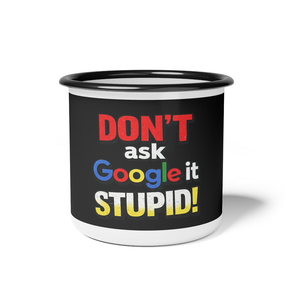 Google it STUPID Enamel Camp Mug