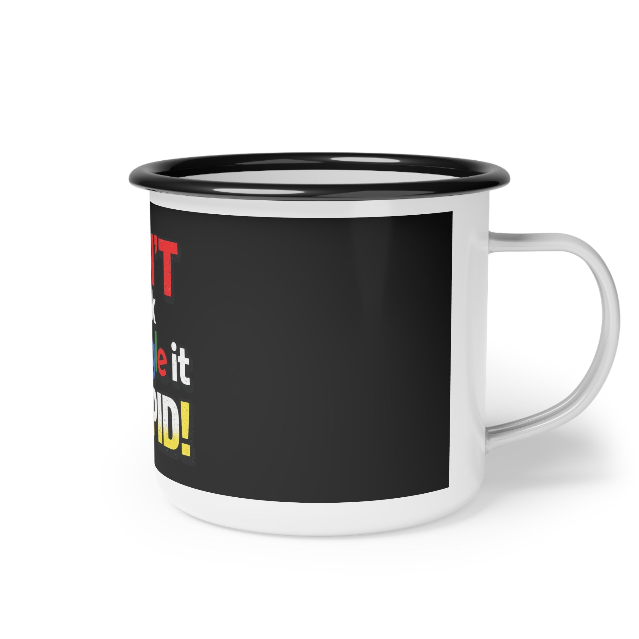 Google it STUPID Enamel Camp Mug