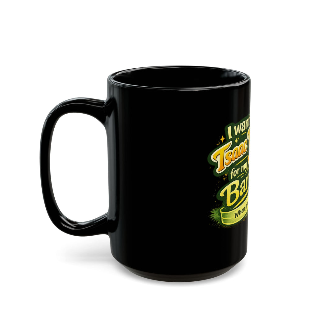 I Want Isaac Washington for My Bartender Mug | Black Coffee Cup
