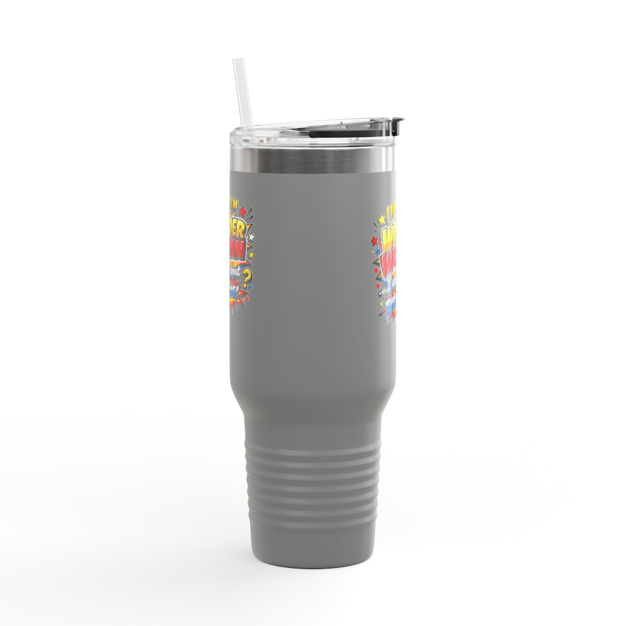 I Believe I'm Wonder Woman Travel Mug | 40oz Insulated Tumbler