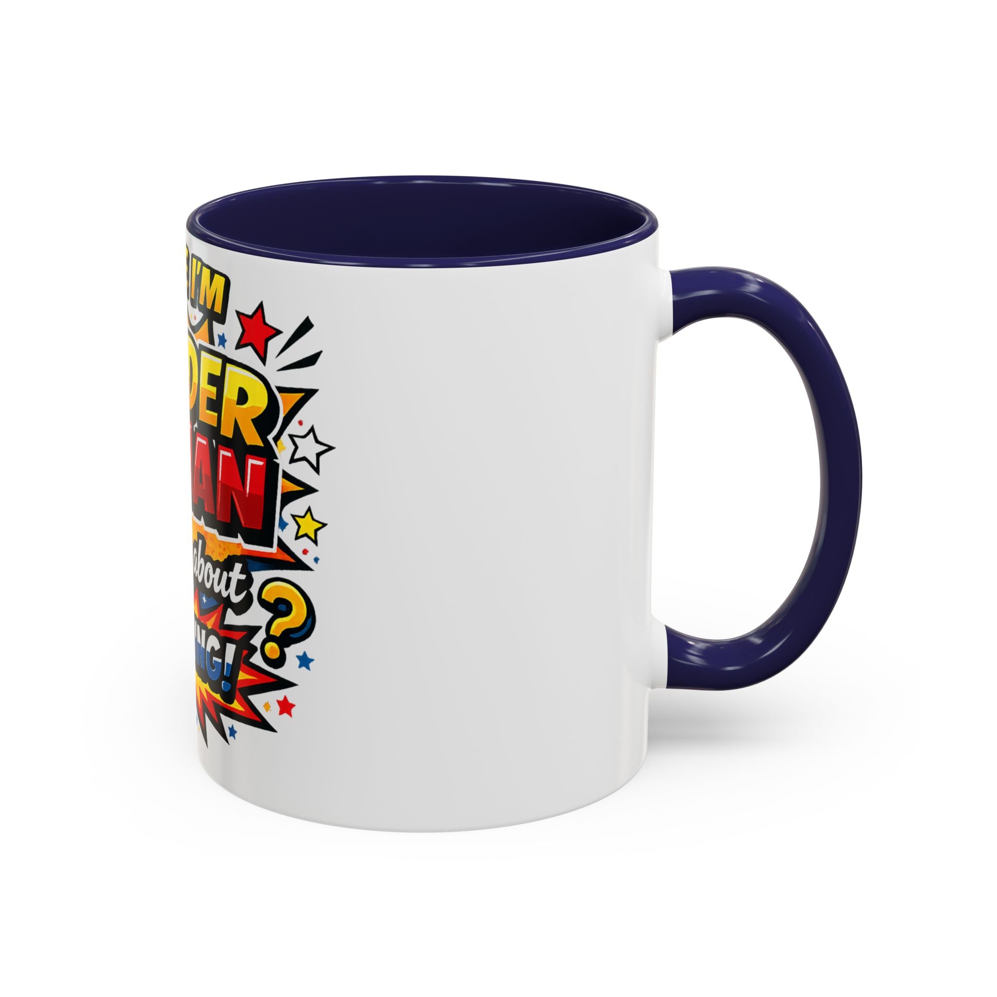 I Believe I'm Wonder Woman I Wonder About Everything Mug | Accent Coffee Mug