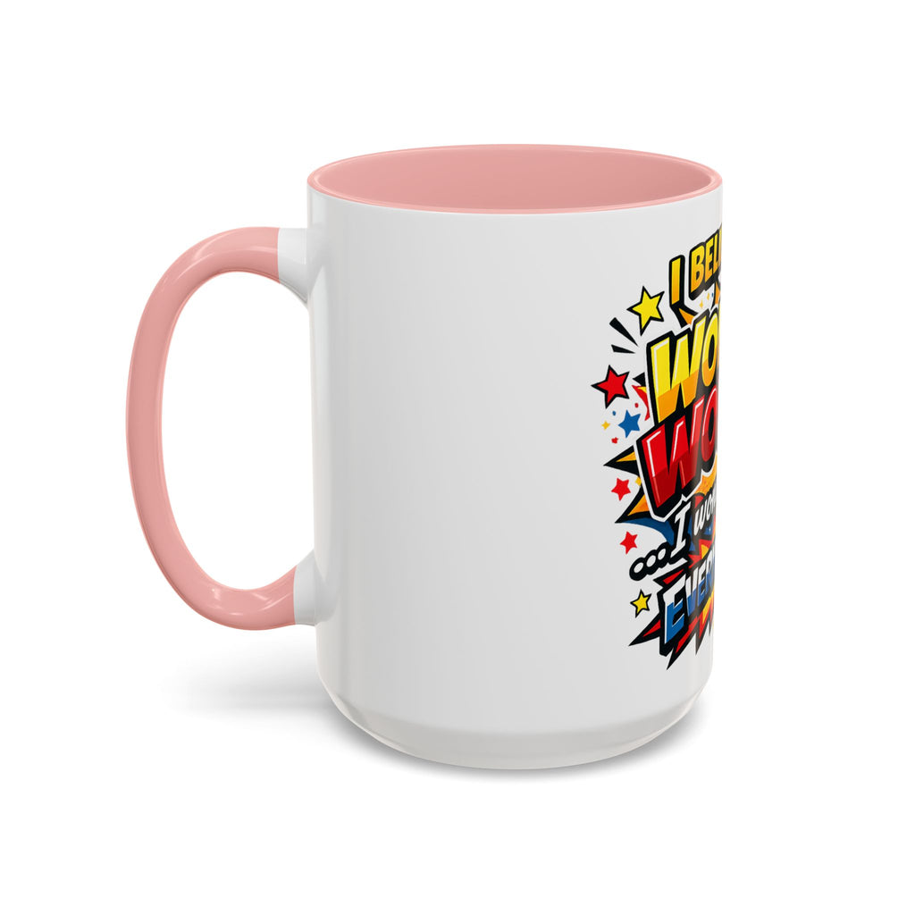 I Believe I'm Wonder Woman I Wonder About Everything Mug | Accent Coffee Mug