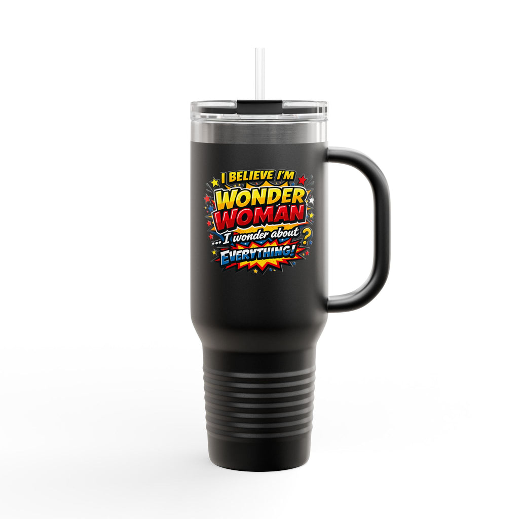 I Believe I'm Wonder Woman Travel Mug | 40oz Insulated Tumbler
