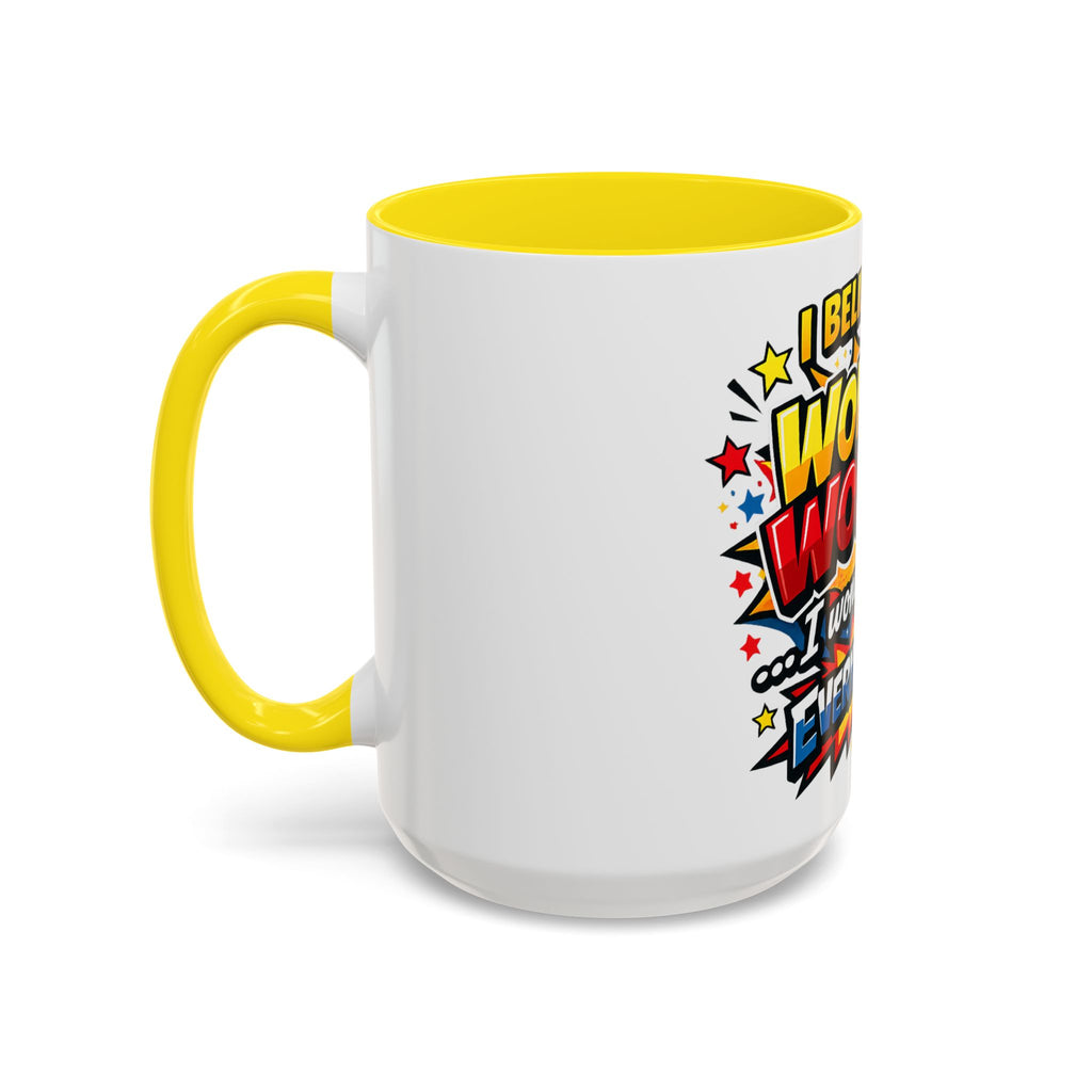 I Believe I'm Wonder Woman I Wonder About Everything Mug | Accent Coffee Mug