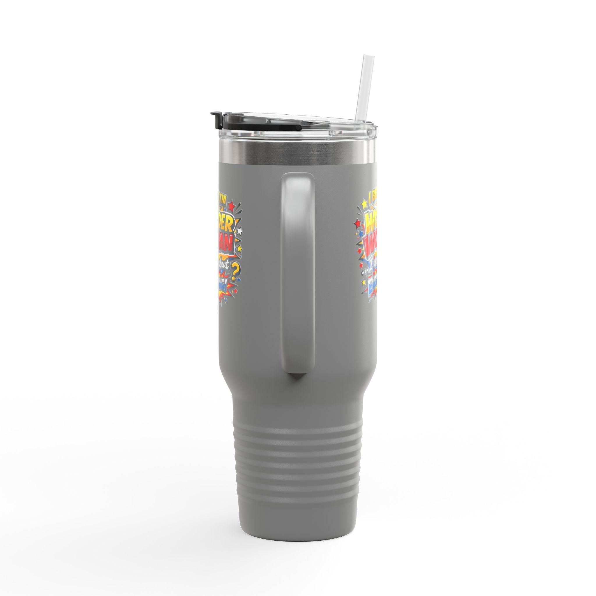I Believe I'm Wonder Woman Travel Mug | 40oz Insulated Tumbler