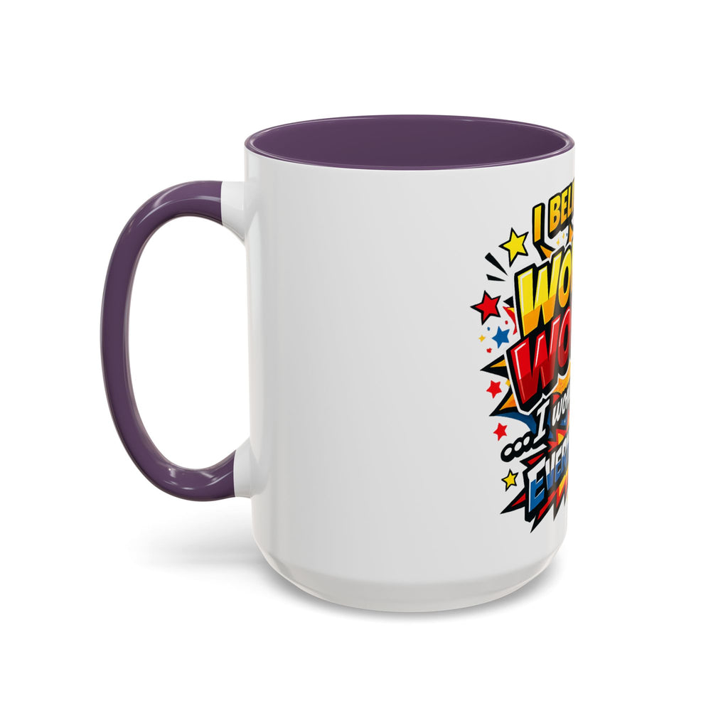 I Believe I'm Wonder Woman I Wonder About Everything Mug | Accent Coffee Mug