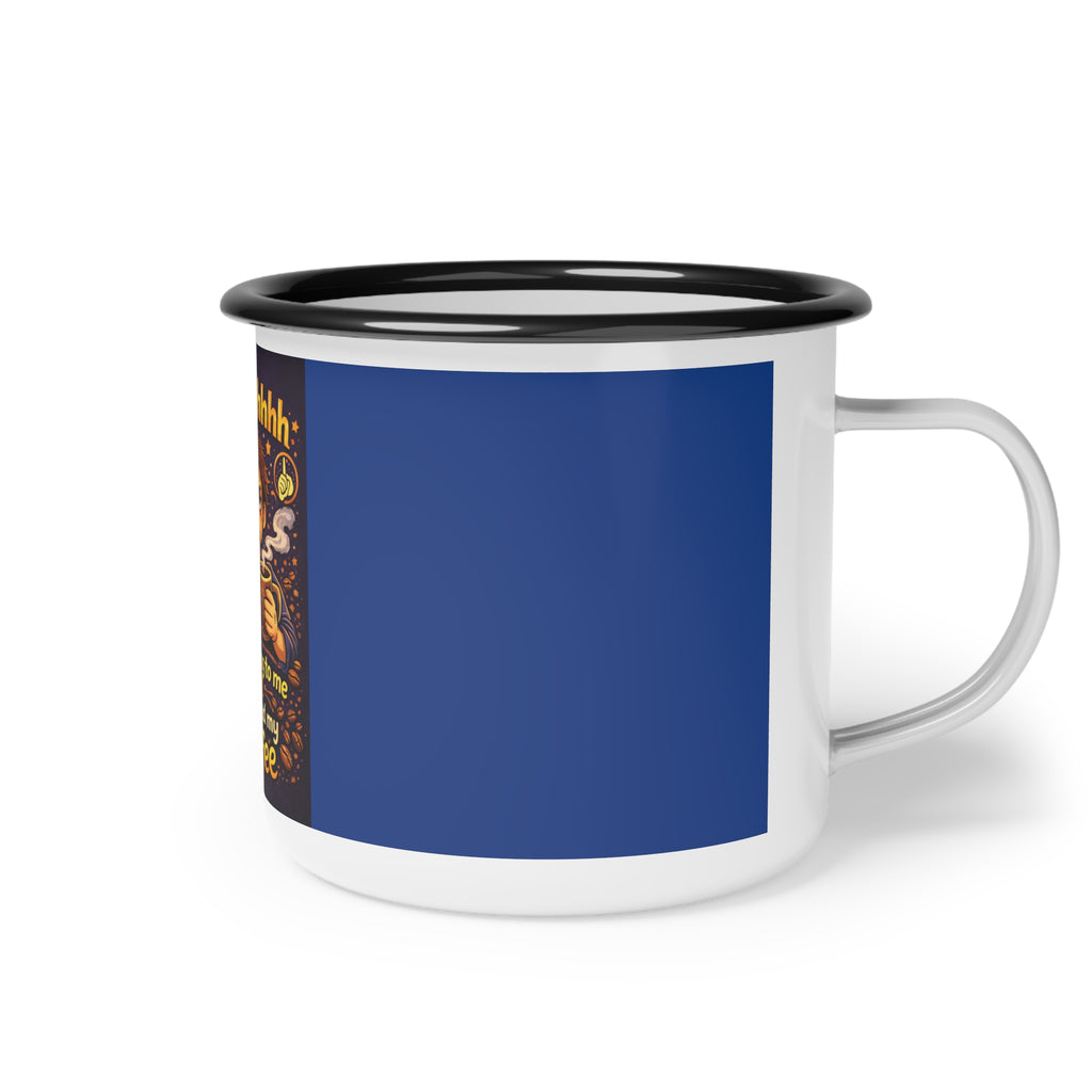 Shhhhhh No Talking Until I Have My Coffee Enamel Camp Cup | Coffee Lover Mug